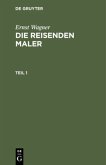 Ernst Wagner: Die reisenden Maler. Teil 1