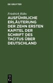 Ausführliche Erläuterung der zehn ersten Kapitel der Schrift des Tacitus über Deutschland
