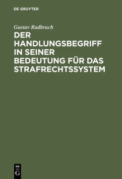 Der Handlungsbegriff in seiner Bedeutung für das Strafrechtssystem - Radbruch, Gustav