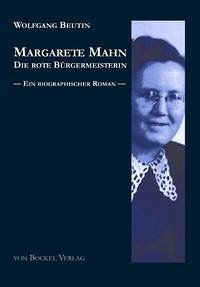 Margarete Mahn - Die rote Bürgermeisterin - Beutin, Wolfgang