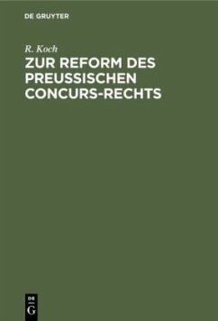 Zur Reform des preussischen Concurs-Rechts - Koch, R.
