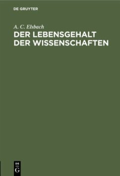 Der Lebensgehalt der Wissenschaften - Elsbach, A. C.