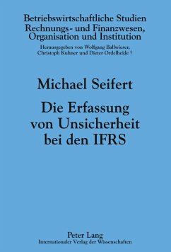 Die Erfassung von Unsicherheit bei den IFRS - Seifert, Michael