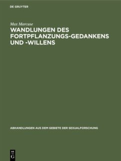 Wandlungen des Fortpflanzungs-Gedankens und -Willens - Marcuse, Max