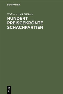 Hundert preisgekrönte Schachpartien - Földeák, Walter Árpád