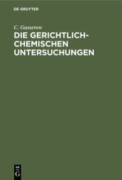 Die gerichtlich-chemischen Untersuchungen - Gusserow, C.