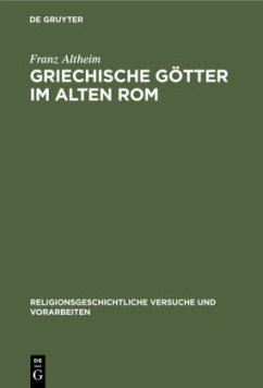 Griechische Götter im alten Rom - Altheim, Franz