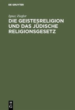 Die Geistesreligion und das jüdische Religionsgesetz - Ziegler, Ignaz