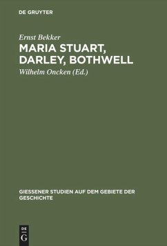 Maria Stuart, Darley, Bothwell - Bekker, Ernst