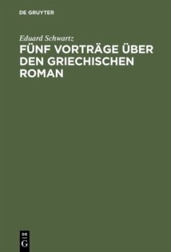 Fünf Vorträge über den griechischen Roman - Schwartz, Eduard