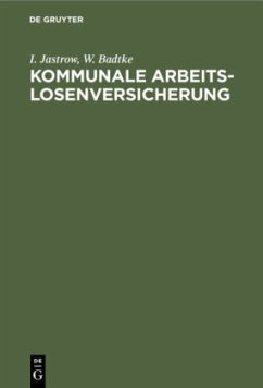 Kommunale Arbeitslosenversicherung - Jastrow, I.;Badtke, W.