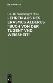 Lehren aus des Erasmus Alberus ¿Buch von der Tugent vnd Weißheit¿