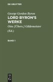 George Gordon Byron: Lord Byron¿s Werke. Band 1