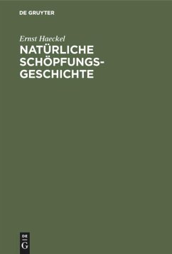 Natürliche Schöpfungs-Geschichte - Haeckel, Ernst