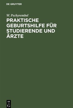 Praktische Geburtshilfe für Studierende und Ärzte - Pschyrembel, W.