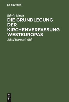 Die Grundlegung der Kirchenverfassung Westeuropas - Hatch, Edwin