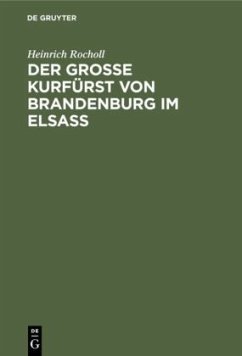 Der Grosse Kurfürst von Brandenburg im Elsass - Rocholl, Heinrich