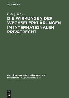 Die Wirkungen der Wechselerklärungen im internationalen Privatrecht - Raiser, Ludwig