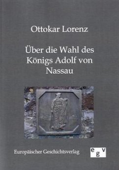 Über die Wahl des Königs Adolf von Nassau - Lorenz, Ottokar