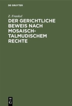 Der gerichtliche Beweis nach mosaisch-talmudischem Rechte - Frankel, Z.