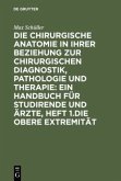 Die chirurgische Anatomie in ihrer Beziehung zur chirurgischen Diagnostik, Pathologie und Therapie: ein Handbuch für Studirende und Ärzte, Heft 1.Die obere Extremität