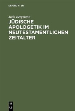 Jüdische Apologetik im neutestamentlichen Zeitalter - Bergmann, Juda