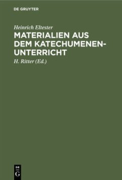 Materialien aus dem Katechumenen-Unterricht - Eltester, Heinrich