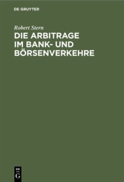 Die Arbitrage im Bank- und Börsenverkehre - Stern, Robert