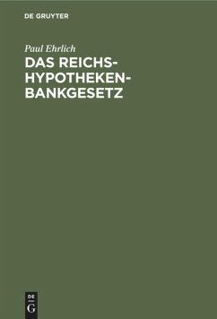 Das Reichs-Hypothekenbankgesetz - Ehrlich, Paul