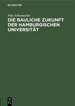 Die bauliche Zukunft der Hamburgischen Universität - Schumacher, Fritz