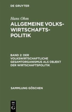 Der volkswirtschaftliche Gesamtorganismus als Objekt der Wirtschaftspolitik - Ohm, Hans