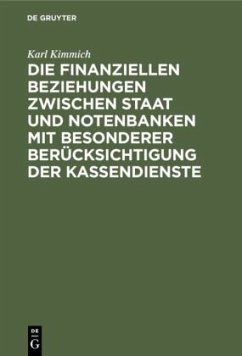 Die finanziellen Beziehungen zwischen Staat und Notenbanken mit besonderer Berücksichtigung der Kassendienste - Kimmich, Karl