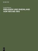 Preußen und Rheinland von 1815 bis 1915 Preußen und Rheinland von 1815 bis 1915