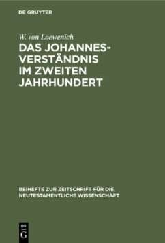 Das Johannes-Verständnis im zweiten Jahrhundert - Loewenich, Walther von