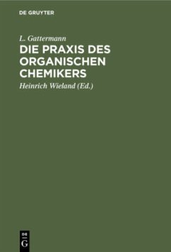 Die Praxis des organischen Chemikers - Gattermann, L.