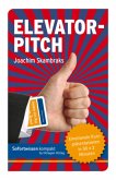 Sofortwissen kompakt: Elevator-Pitch Sofortwissen kompakt: Elevator-Pitch