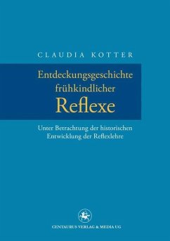 Entdeckungsgeschichte frühkindlicher Reflexe - Kotter, Claudia