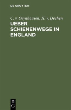 Ueber Schienenwege in England - Oeynhausen, C. v.;Dechen, H. v.