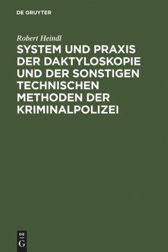 System und Praxis der Daktyloskopie und der sonstigen technischen Methoden der Kriminalpolizei - Heindl, Robert