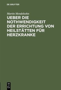 Ueber die Nothwendigkeit der Errichtung von Heilstätten für Herzkranke - Mendelsohn, Martin