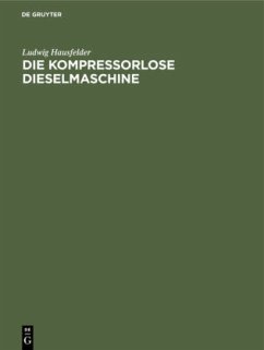 Die kompressorlose Dieselmaschine - Hausfelder, Ludwig