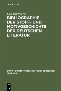 Bibliographie der Stoff- und Motivgeschichte der deutschen Literatur - Bauerhorst, Kurt