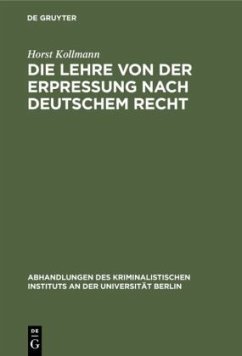 Die Lehre von der Erpressung nach deutschem Recht - Kollmann, Horst