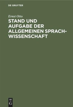 Stand und Aufgabe der allgemeinen Sprachwissenschaft - Otto, Ernst