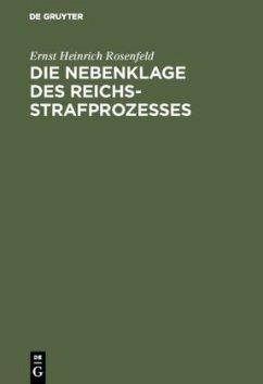 Die Nebenklage des Reichsstrafprozesses - Rosenfeld, Ernst Heinrich