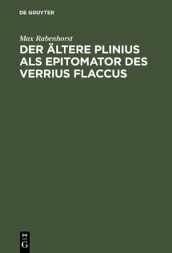 Der ältere Plinius als Epitomator des Verrius Flaccus - Rabenhorst, Max