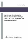Synthese und mechanische Eigenschaften ultrafeinkörniger ZrO2(Y2O3) - Al2O3 Komposite aus metastabilen Pulvern