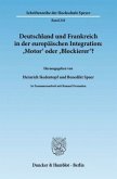 Deutschland und Frankreich in der europäischen Integration: 'Motor' oder 'Blockierer'? / L'Allemagne et la France dans l'intégration européenne: 'moteur' ou 'frein'?