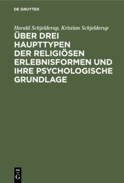 Über drei Haupttypen der religiösen Erlebnisformen und ihre psychologische Grundlage - Schjelderup, Harald;Schjelderup, Kristian