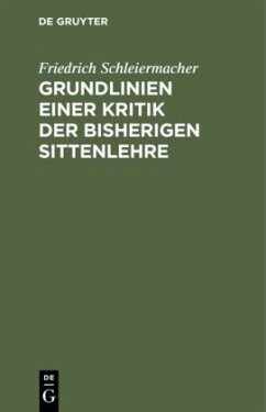 Grundlinien einer Kritik der bisherigen Sittenlehre - Schleiermacher, Friedrich